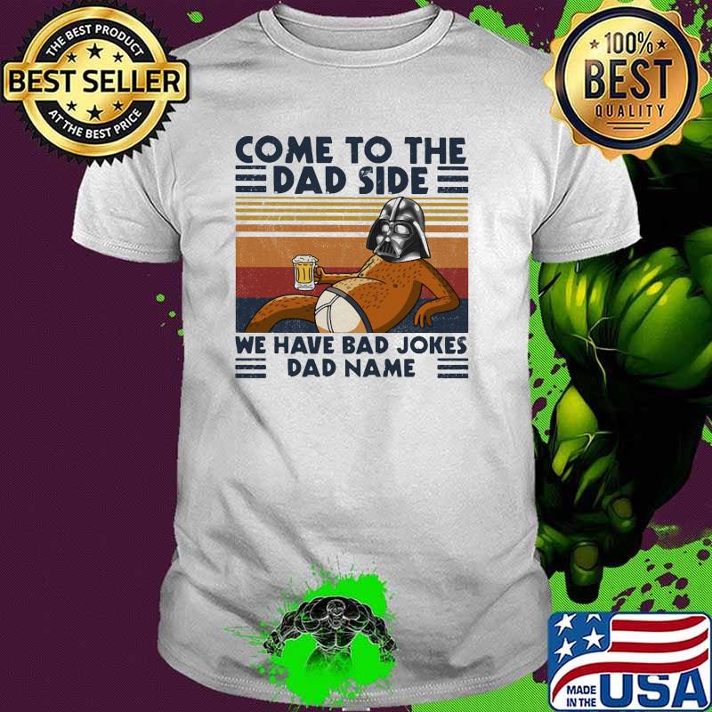 Come To The Dad Side We Have Bad Jokes Dad Name Sloth Beer Vintage Shirt
