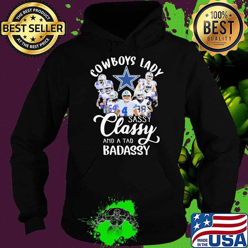 Cowboys Lady Sassy Classy And A tad Badassy Shirt Hoodie Cowboys Lady Sassy Classy And A tad Badassy Shirt Hoodie
