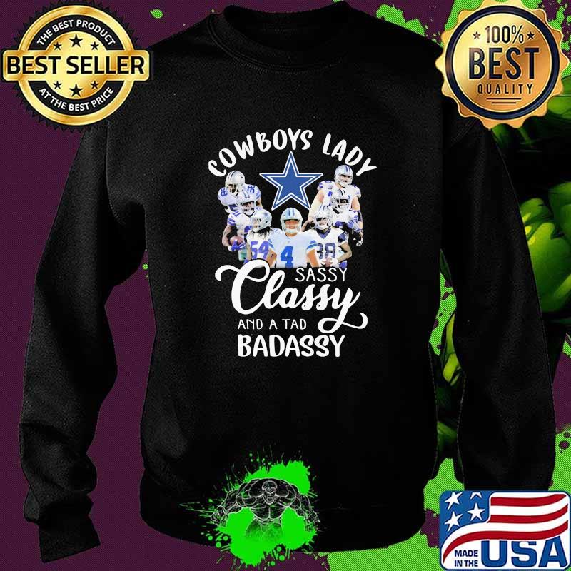 Cowboys Lady Sassy Classy And A tad Badassy Shirt Sweater Cowboys Lady Sassy Classy And A tad Badassy Shirt Sweater