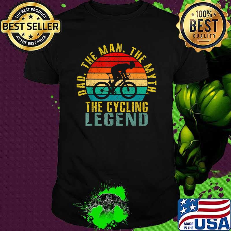 Dad The Man The Myth The Cycling Legend Vintage Shirt
