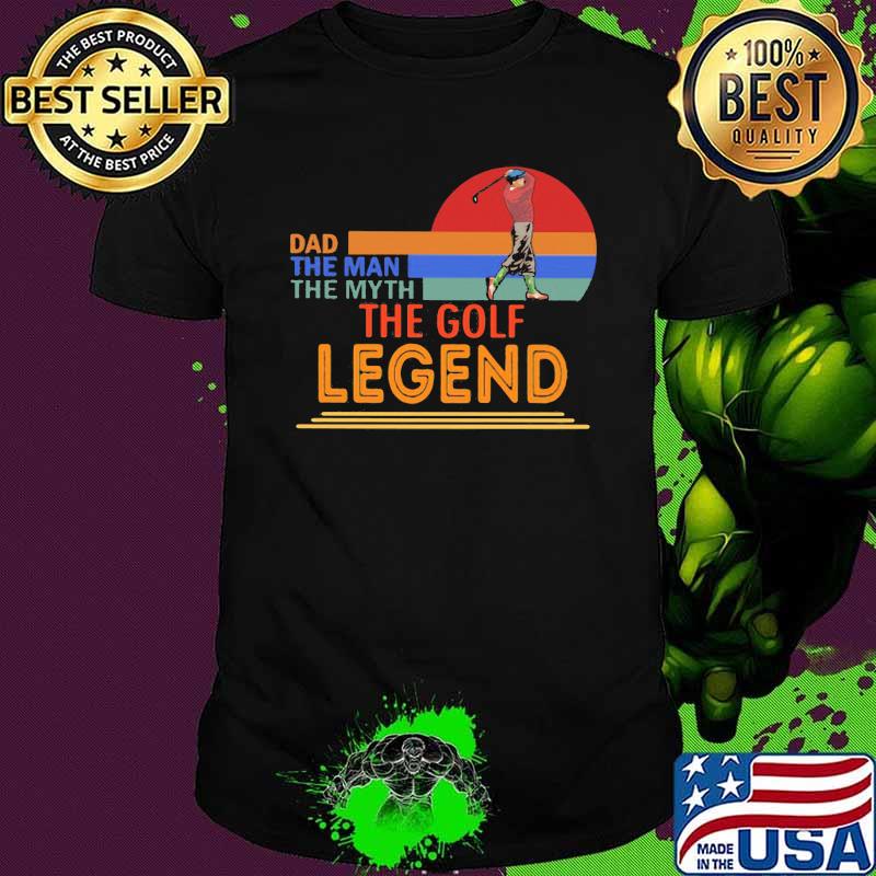 Dad The Man The Myth The Golf Legend Golf Vintage Shirt