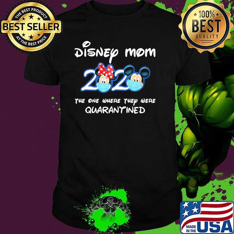 Disney Mom The One Where They Were Quarantined 2020 Mickey Minnie Mask Shirt