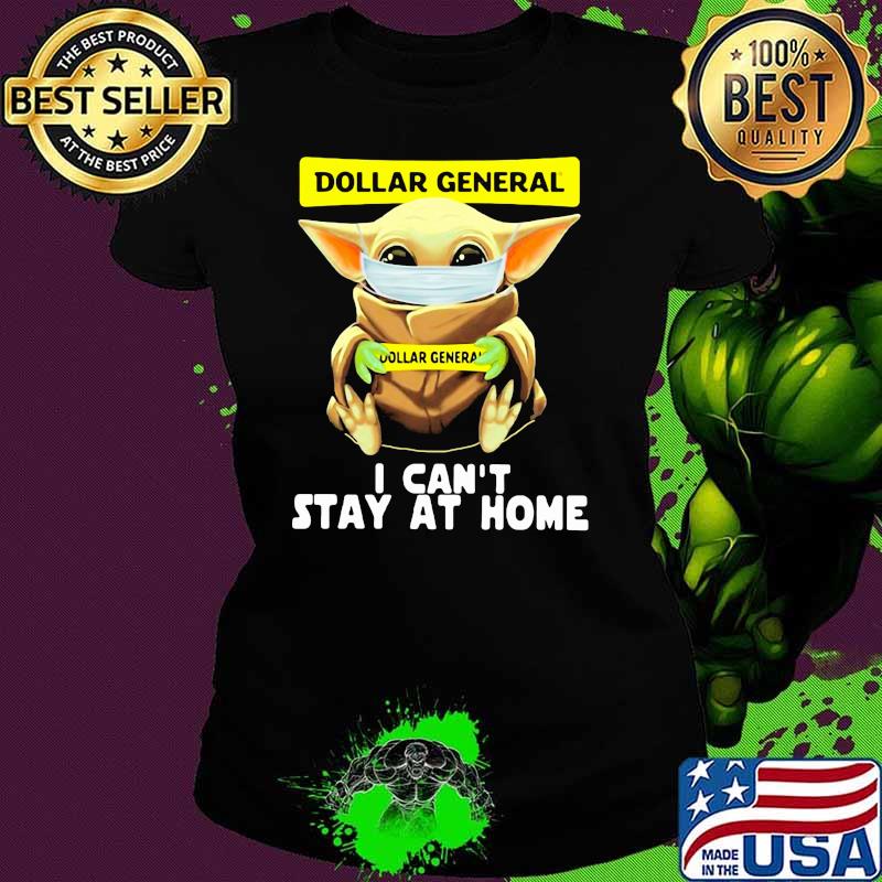Dollar General I Can’t Stay At Home Baby Yoda Covid 19 Shirt Ladies tee Dollar General I Can’t Stay At Home Baby Yoda Covid 19 Shirt Ladies tee