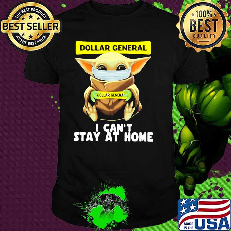 Dollar General I Can’t Stay At Home Baby Yoda Covid 19 Shirt Dollar General I Can’t Stay At Home Baby Yoda Covid 19 Shirt
