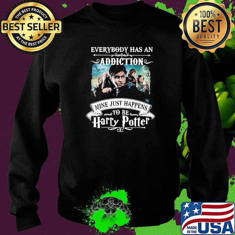 Everybody Has An Addiction Mine Just Happens To Be Harry Potter Shirt Sweater Everybody Has An Addiction Mine Just Happens To Be Harry Potter Shirt Sweater