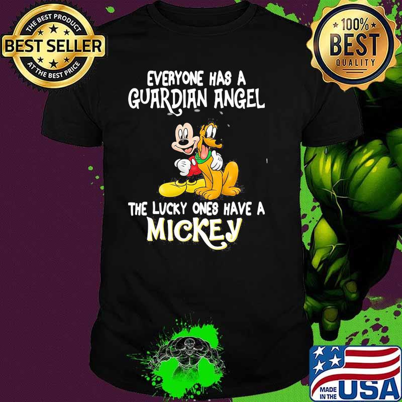 Everyone Has A Guardian Angel The Lucky Ones Have A Mickey Dog Shirt