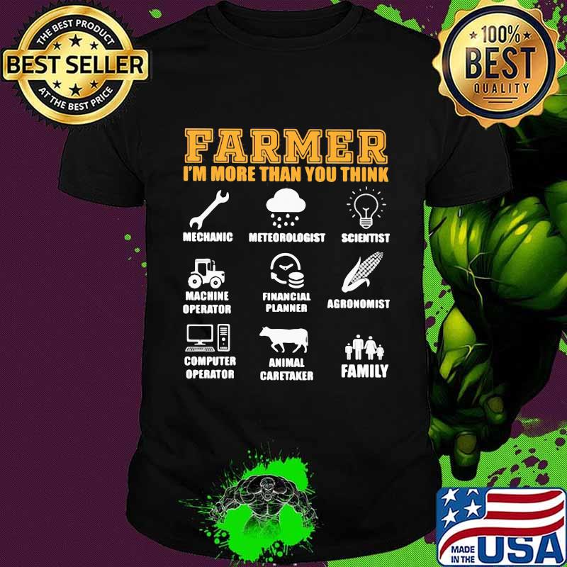 Farmer I'm More Than You Think Mechanic Meteorologist Scientist Machine Operator Computer Animal Shirt