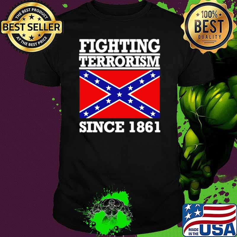 Fighting terrorism since 1861 shirt