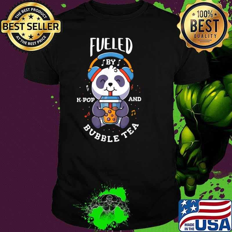 Fueled by k pop and bubble tea Design for a K Pop Fan Shirt