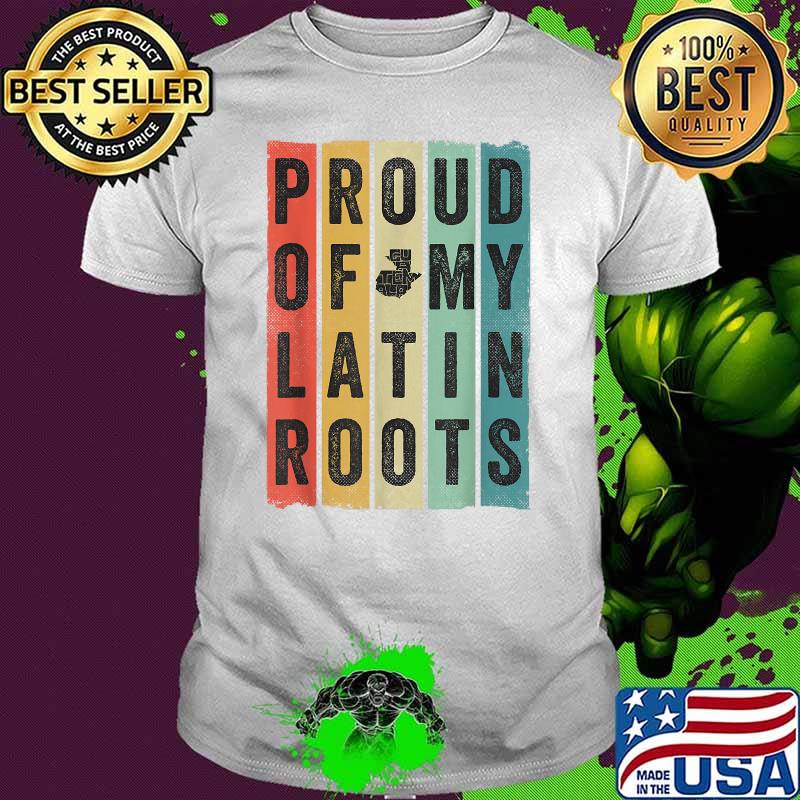 Proud Of My Latin Roots Vintage Shirt