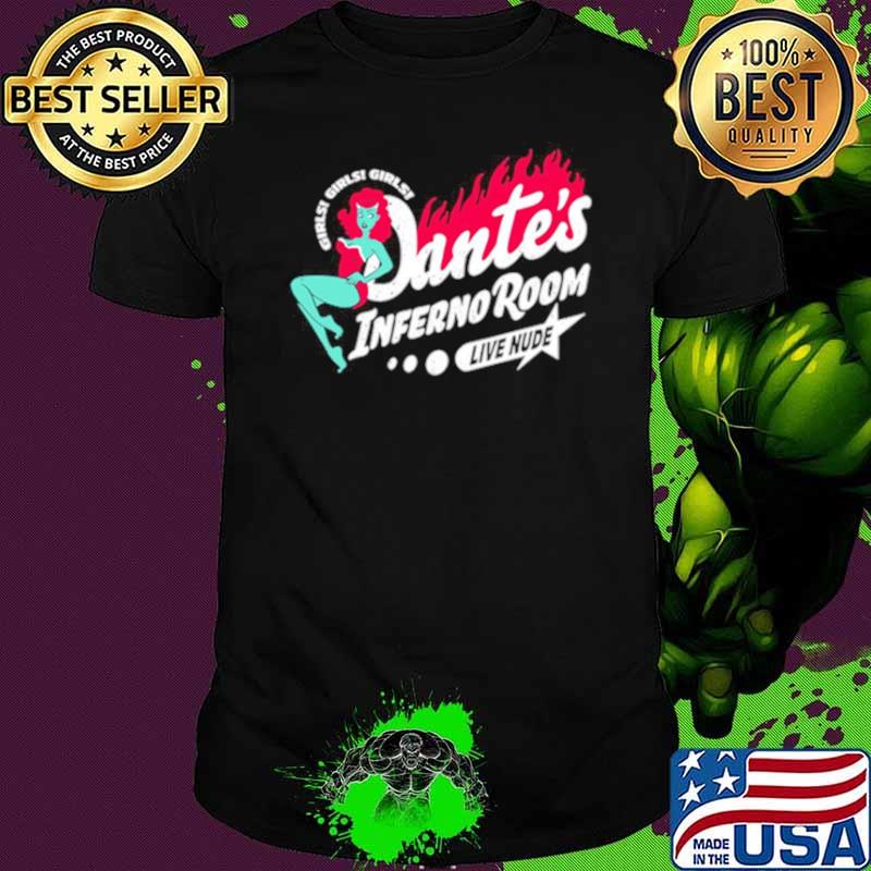 Girls Girls Girls Dantes Inferno Room Live Nude Shirt