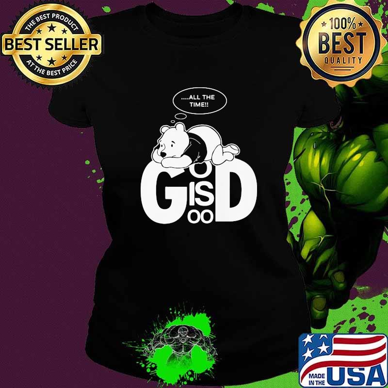 God Is Good Bear Pooh Think All the Time Shirt Ladies tee God Is Good Bear Pooh Think All the Time Shirt Ladies tee
