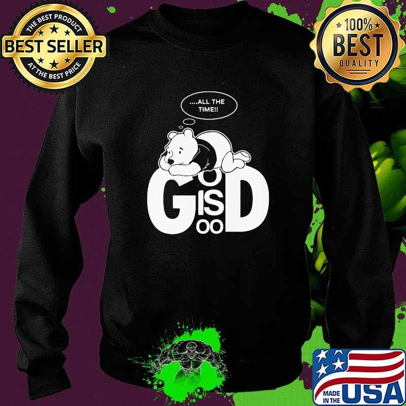God Is Good Bear Pooh Think All the Time Shirt Sweater God Is Good Bear Pooh Think All the Time Shirt Sweater