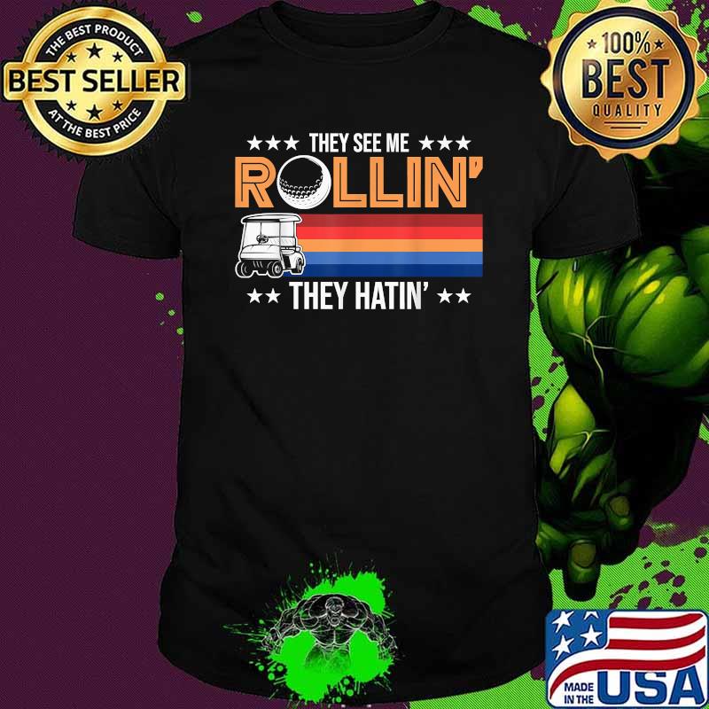 Golf Cart They See Me Rollin Golf Related Shirt