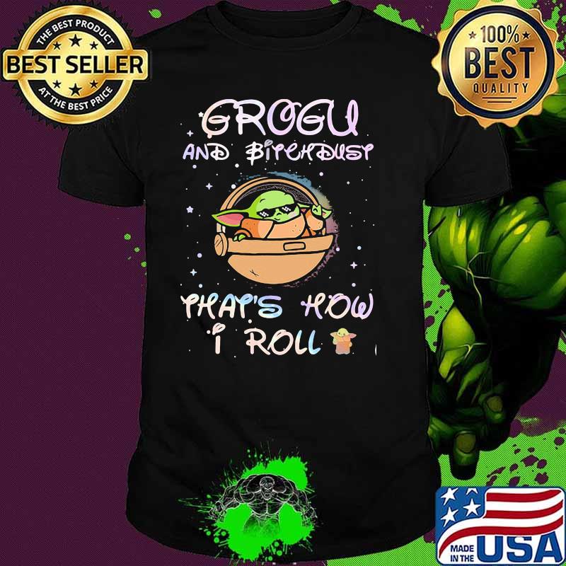 Grogu And Bitchdust That’s How I Roll Baby Yoda Disney Shirt