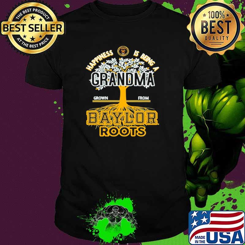Happiness Is Being A Grandma Grown From Baylor Roots shirt
