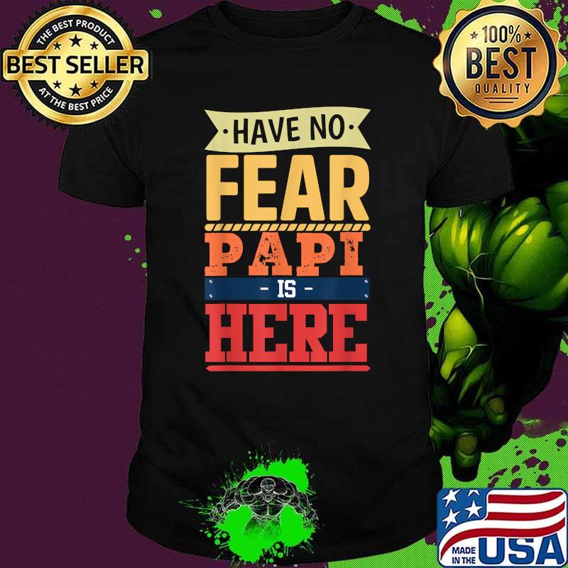 have no fear Papi is here funny father's day men Papi T-Shirt