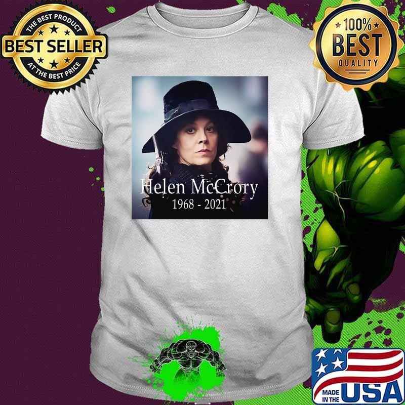 Helen Mccrory 1968 2021 Legand Never Die Shirt