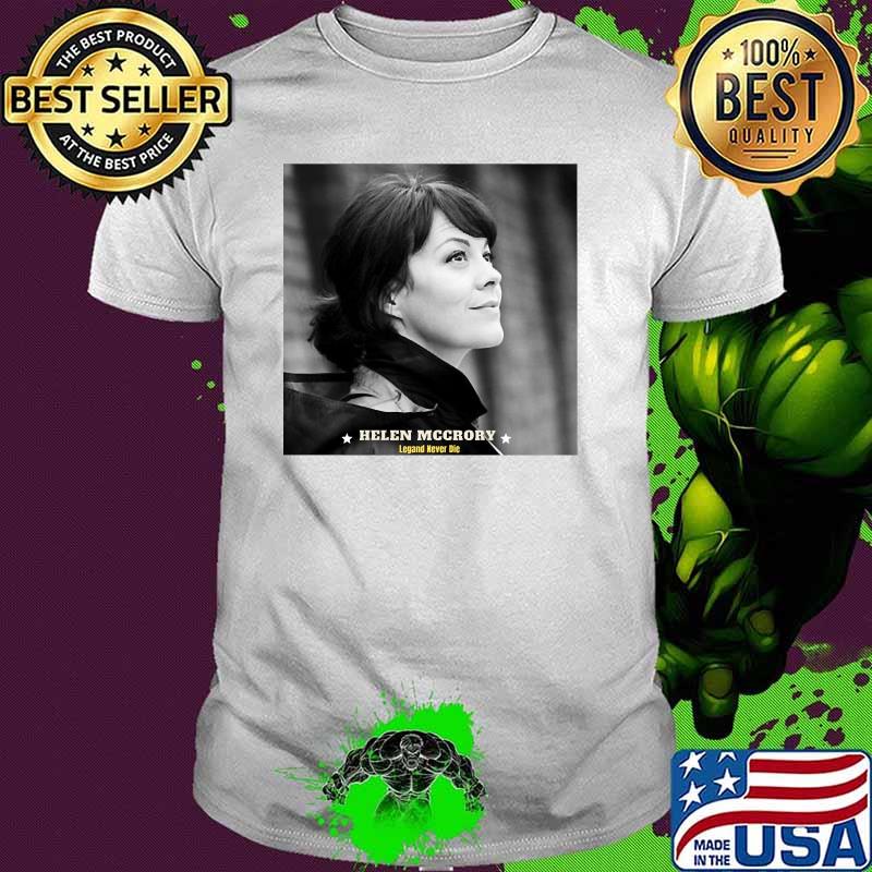 Helen Mccrory Rip Legend Never Die Shirt