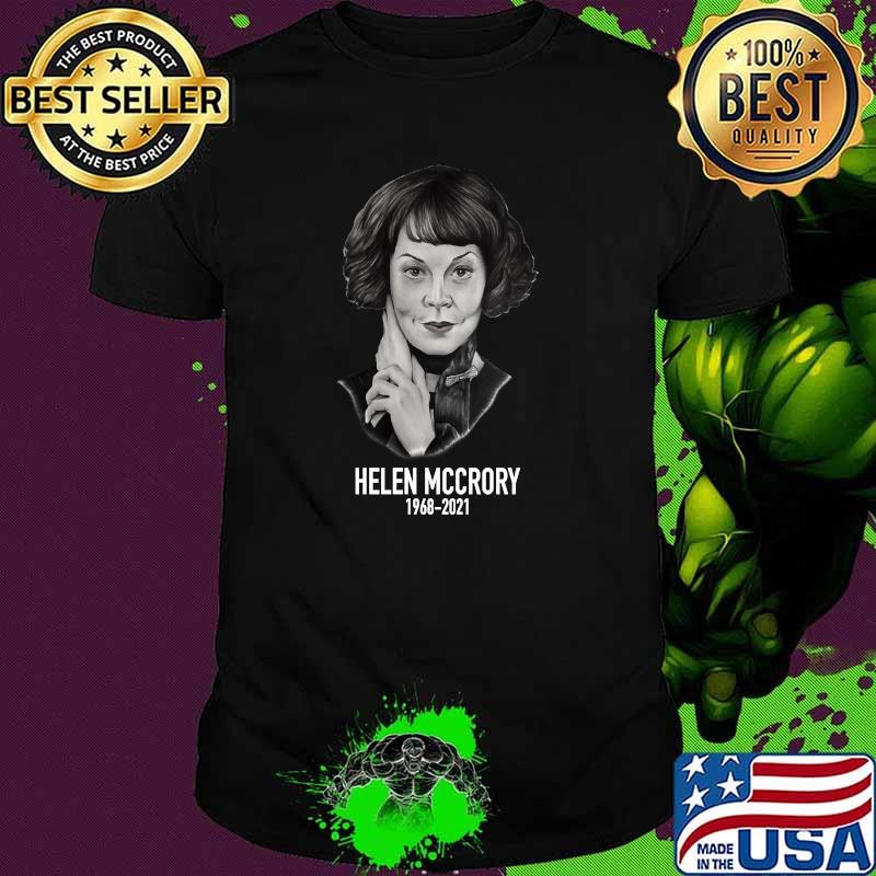 Helena Mccrory 1968 2021 Legand Never Die Peaky Blinders Shirt