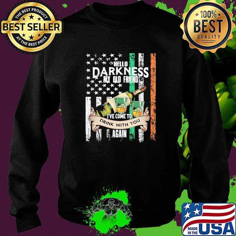Hello Darkness My Olf Friend Ive Come To drink With You Again american flag Sweater Hello Darkness My Olf Friend Ive Come To drink With You Again american flag Sweater
