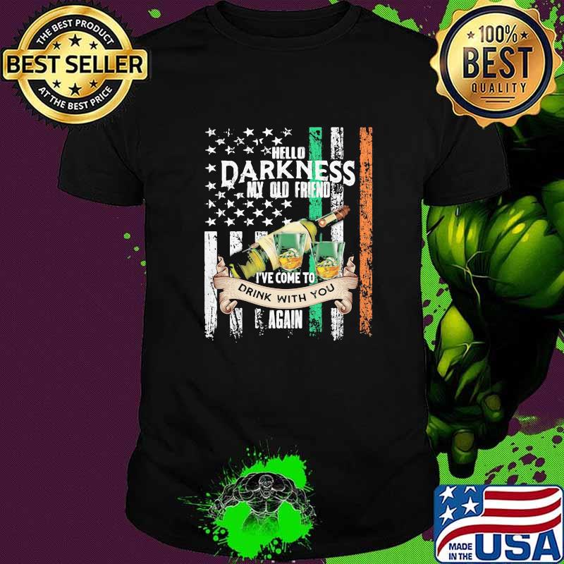 Hello Darkness My Olf Friend Ive Come To drink With You Again american flag shirt