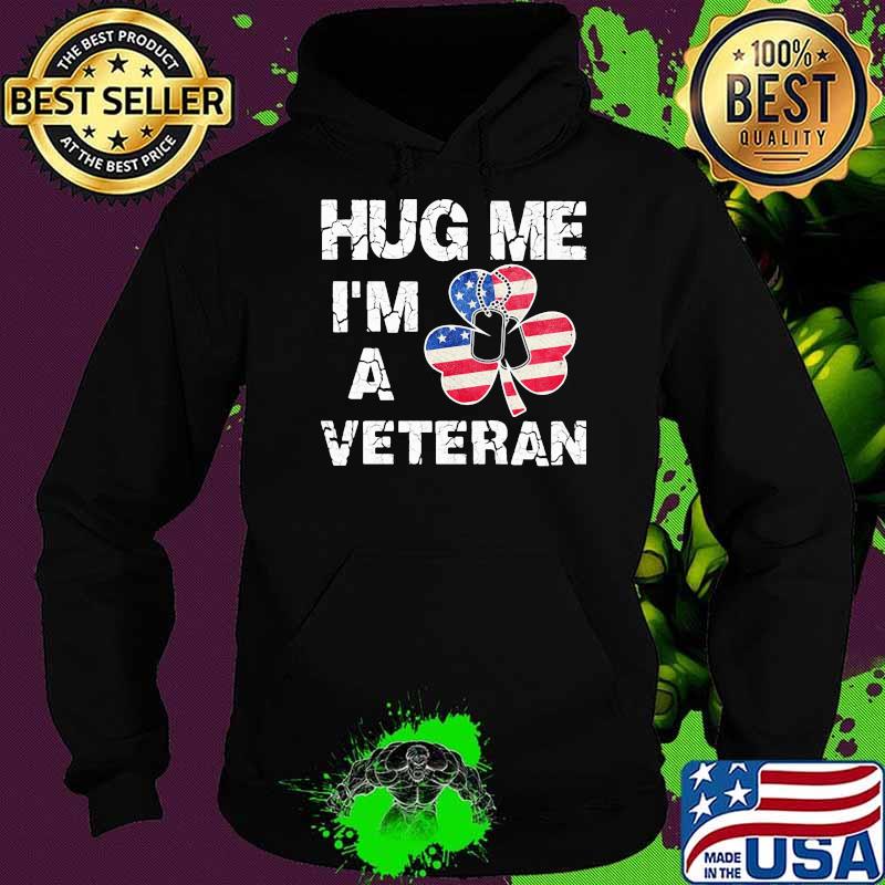 Hug Me I'm A Veteran American Flag Shirt Hoodie Hug Me I'm A Veteran American Flag Shirt Hoodie