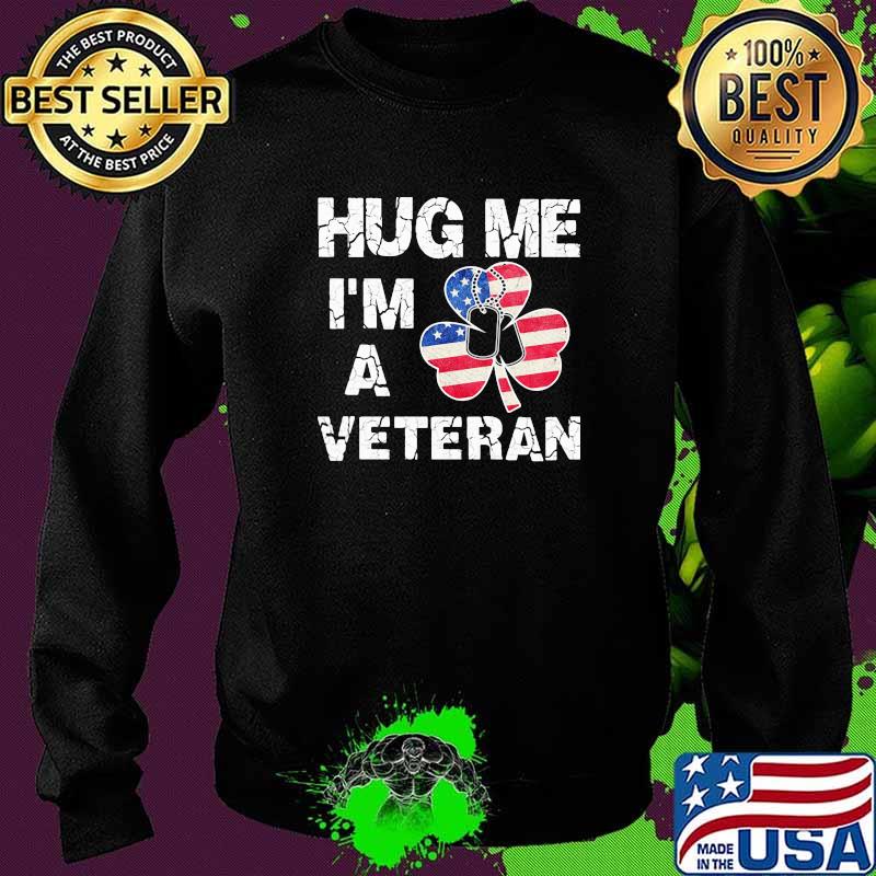 Hug Me I'm A Veteran American Flag Shirt Sweater Hug Me I'm A Veteran American Flag Shirt Sweater