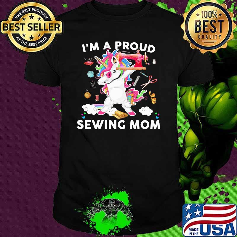 I Am A Proud Sewing Mom Unicorn Shirt