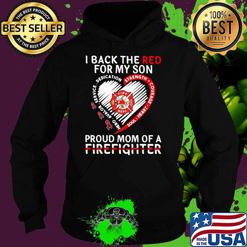 I Back The Red For My Son Proud Mom Of A Firefighter Shirt Hoodie I Back The Red For My Son Proud Mom Of A Firefighter Shirt Hoodie