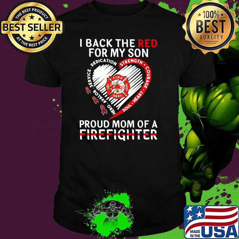 I Back The Red For My Son Proud Mom Of A Firefighter Shirt I Back The Red For My Son Proud Mom Of A Firefighter Shirt