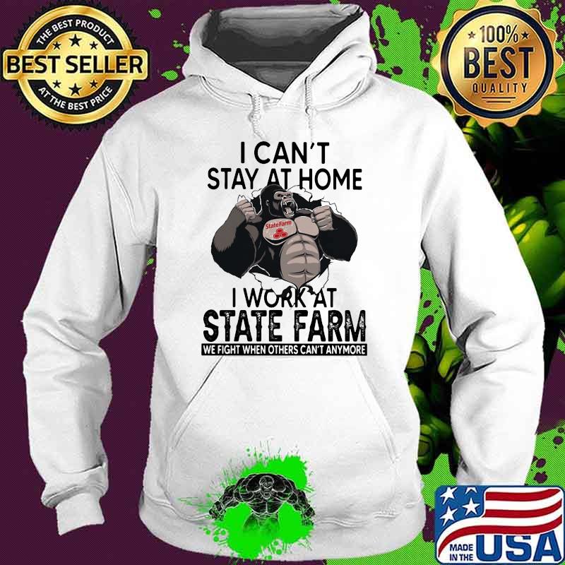 I Can’t Stay At Home I Work At State Farm We Fight When Others Cant Anymore Bigfoot Shirt Hoodie I Can’t Stay At Home I Work At State Farm We Fight When Others Cant Anymore Bigfoot Shirt Hoodie
