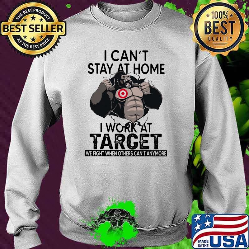 I Can’t Stay At Home I Work At Target We Fight When Others Cant Anymore Bigfoot Shirt Sweater I Can’t Stay At Home I Work At Target We Fight When Others Cant Anymore Bigfoot Shirt Sweater