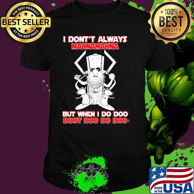 I Don’t Always Mahnamahna But When I Do Doo Doot Doo Do Doo Puppet Viking Shirt