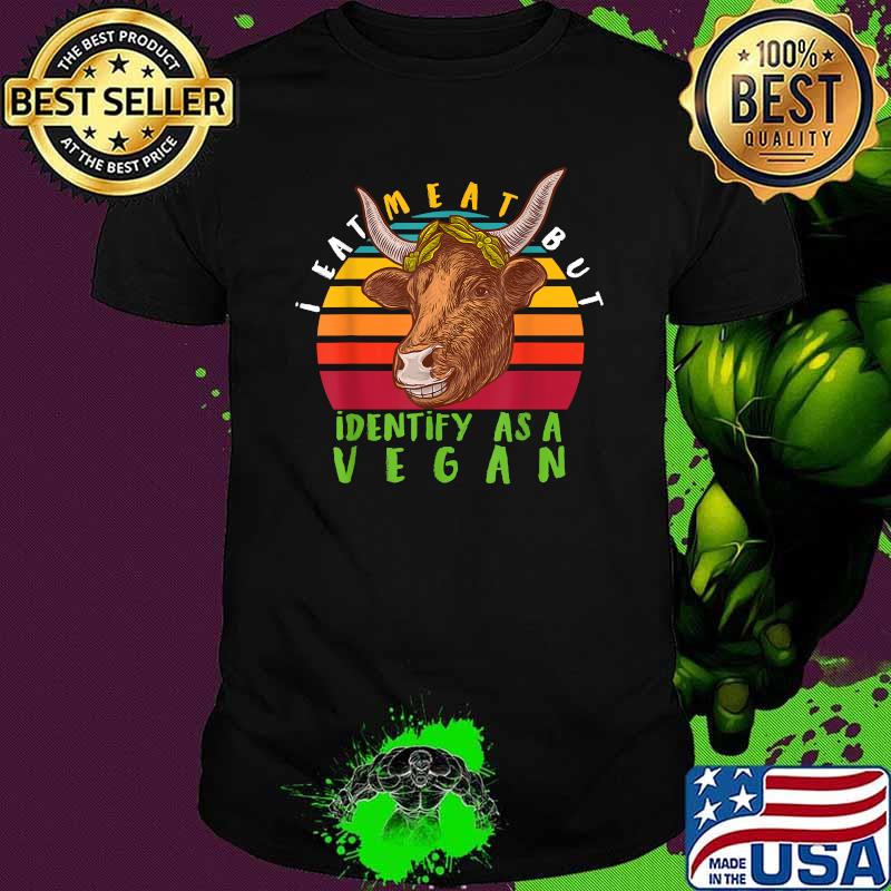 I Eat Meat But I Identify As A Vegan Cow Vintage Shirt