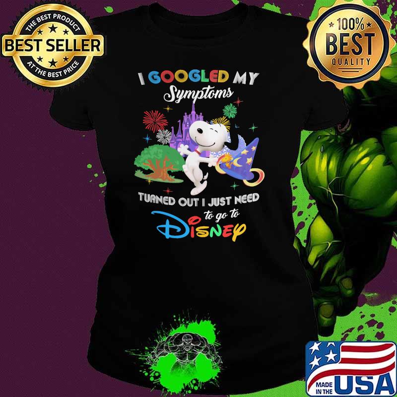 I Googled My Symptoms Turns Out I Just Need To Go To Disney Snoopy Shirt Ladies tee I Googled My Symptoms Turns Out I Just Need To Go To Disney Snoopy Shirt Ladies tee