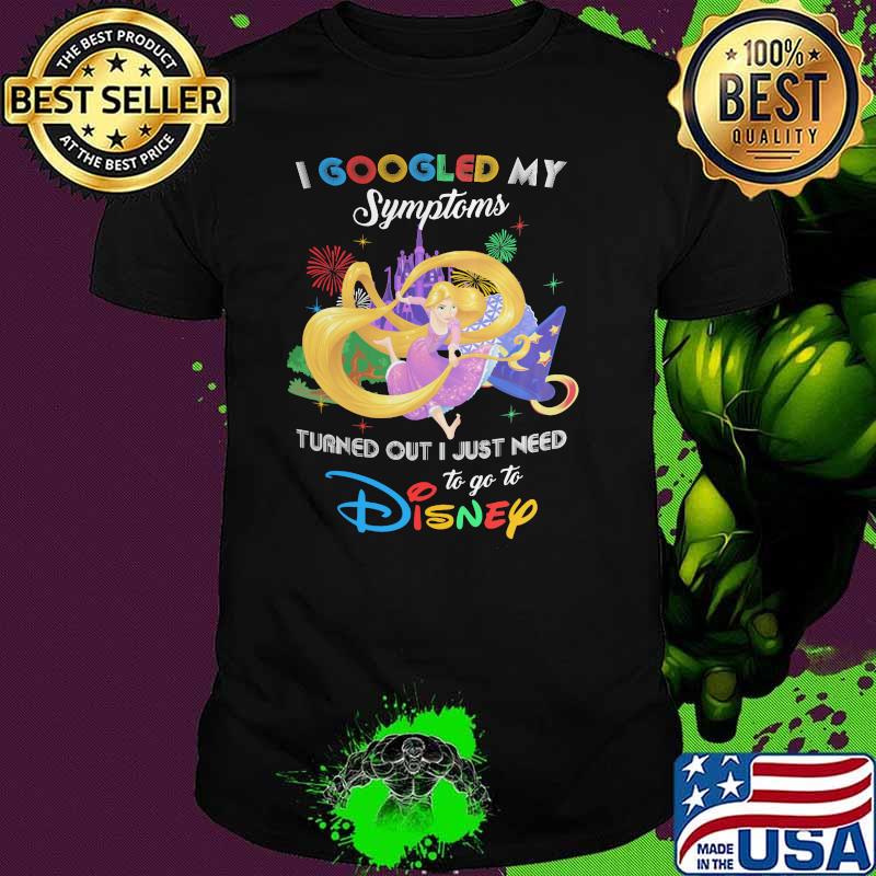 I Googled My Symptoms Turns Out I Just Need To Go To Disney Tangled Princess Shirt
