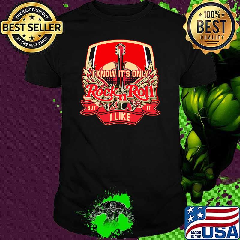 I Know It's Only Rock And Roll Guitar Shirt
