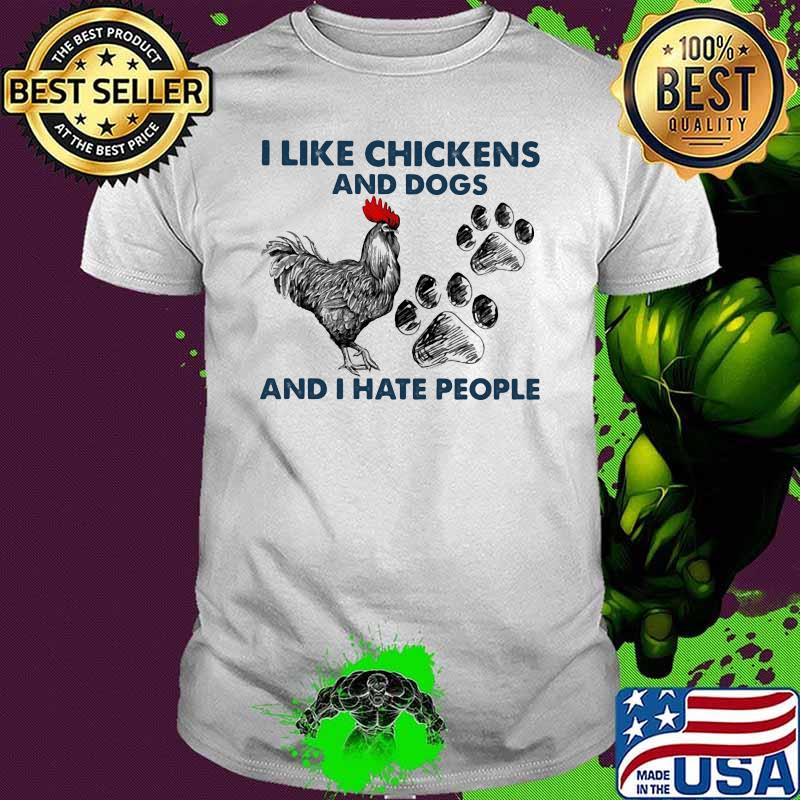 I Like Chickens And Dogs And I Hate People Shirt