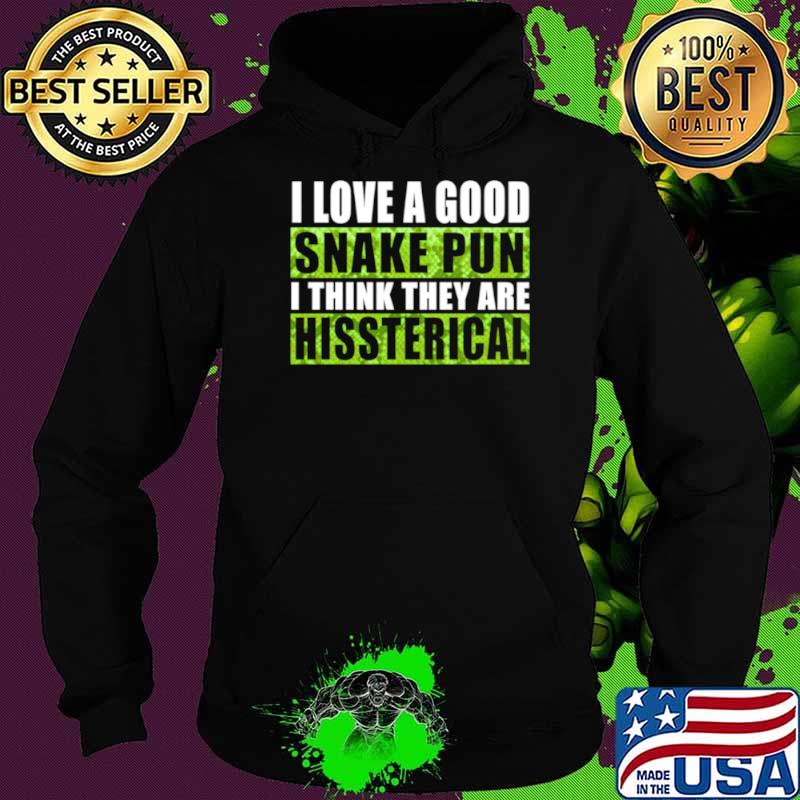 I Love A Good Snake Pun I Think They Are Hissterical Hoodie I Love A Good Snake Pun I Think They Are Hissterical Hoodie