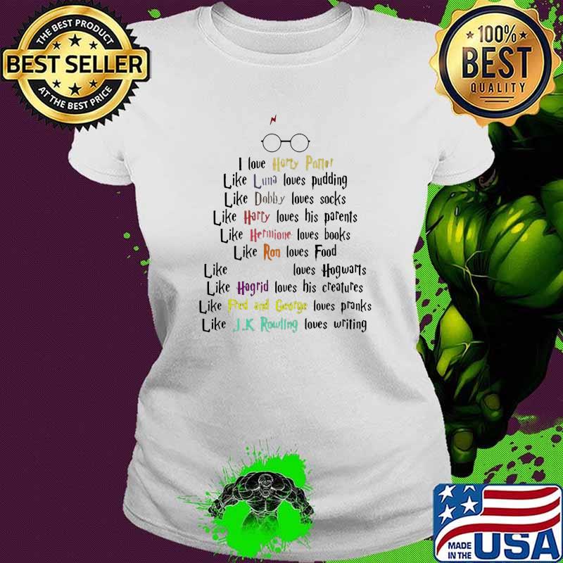 I Love Harry Potter Like Luna Like Dobby Like Harry Like Hermione Loves Books Quote Shirt Ladies tee I Love Harry Potter Like Luna Like Dobby Like Harry Like Hermione Loves Books Quote Shirt Ladies tee