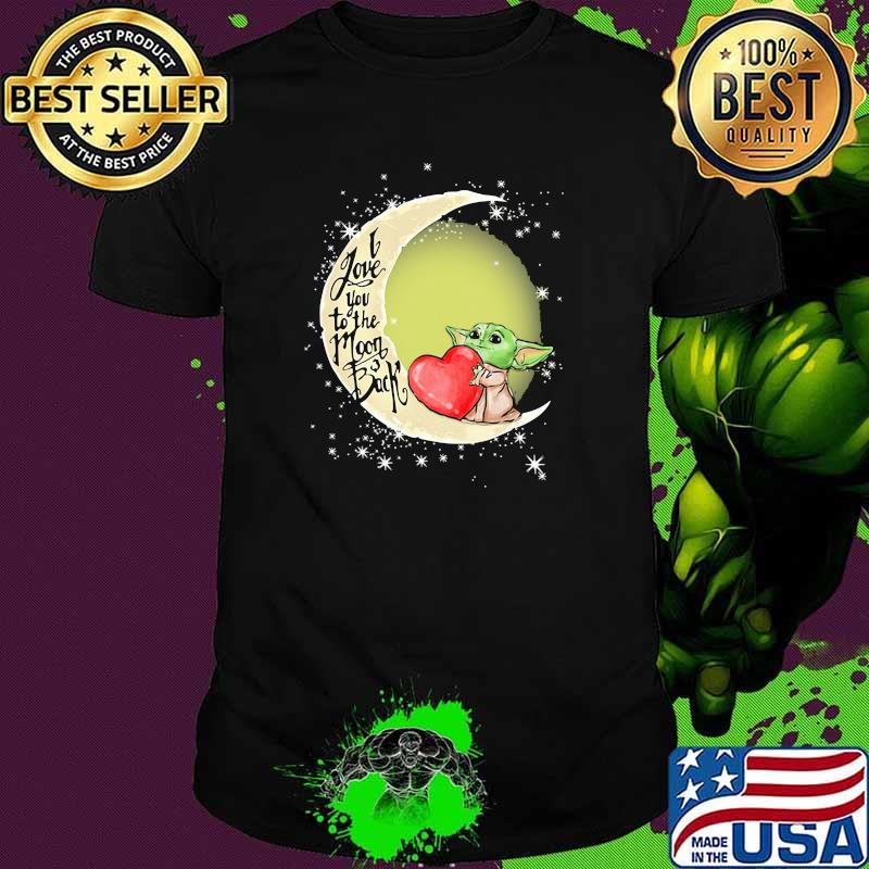 I Love You To The Moon Back Yoda Shirt