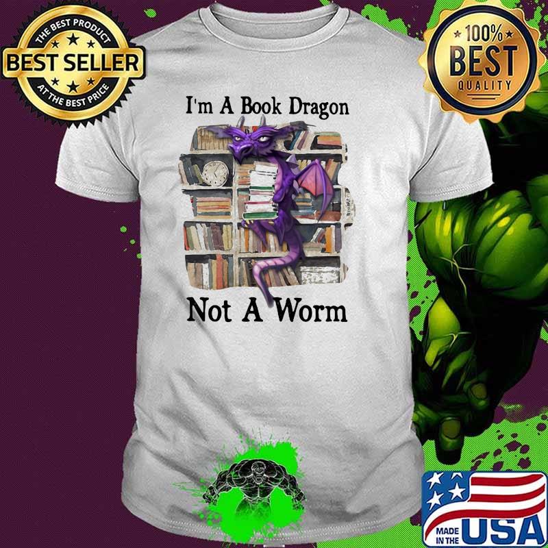 I'm a Book Dragon Not A Worm Dragon Shirt