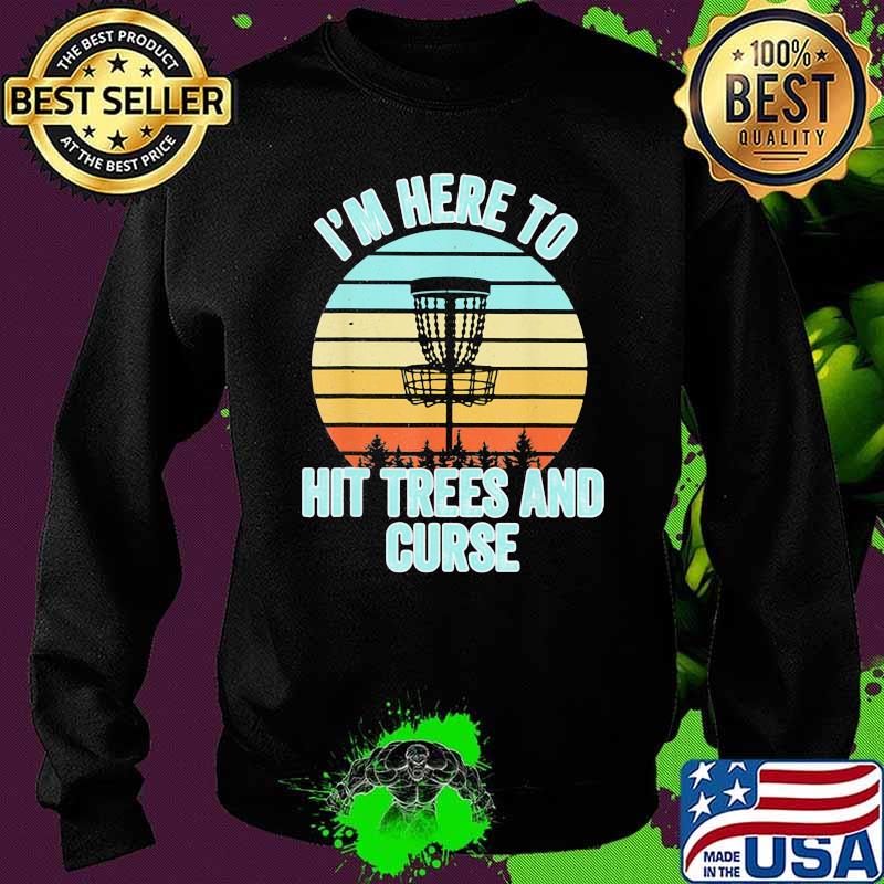 I'm Here To Hit Trees And Curse Sky Bubble Vintage Shirt Sweater I'm Here To Hit Trees And Curse Sky Bubble Vintage Shirt Sweater