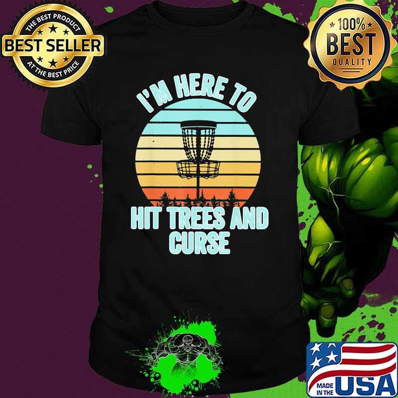 I'm Here To Hit Trees And Curse Sky Bubble Vintage Shirt