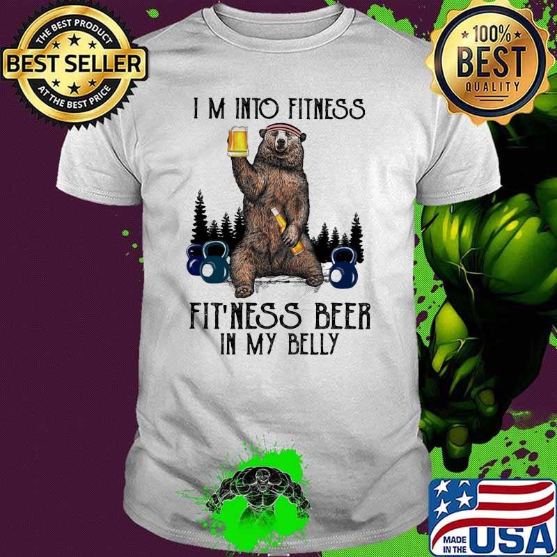 I'm Into Fitness Fit'ness Beer In My Belly Beer Shirt
