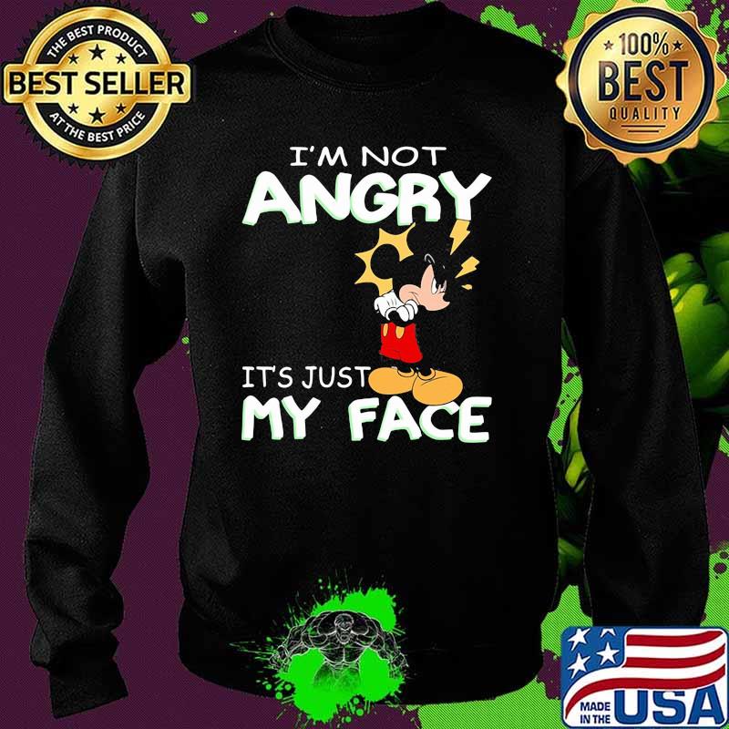 I'm Not Angry It's Just My Face Mickey Crazy Shirt Sweater I'm Not Angry It's Just My Face Mickey Crazy Shirt Sweater