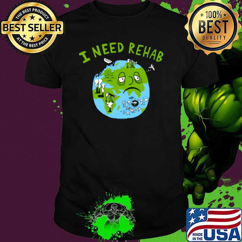I Need Rehab Shirt