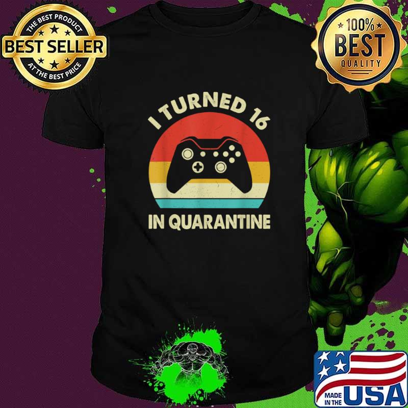 I Turned 16 In Quarantine 2005 Birthday Gift For 16 Year Shirt
