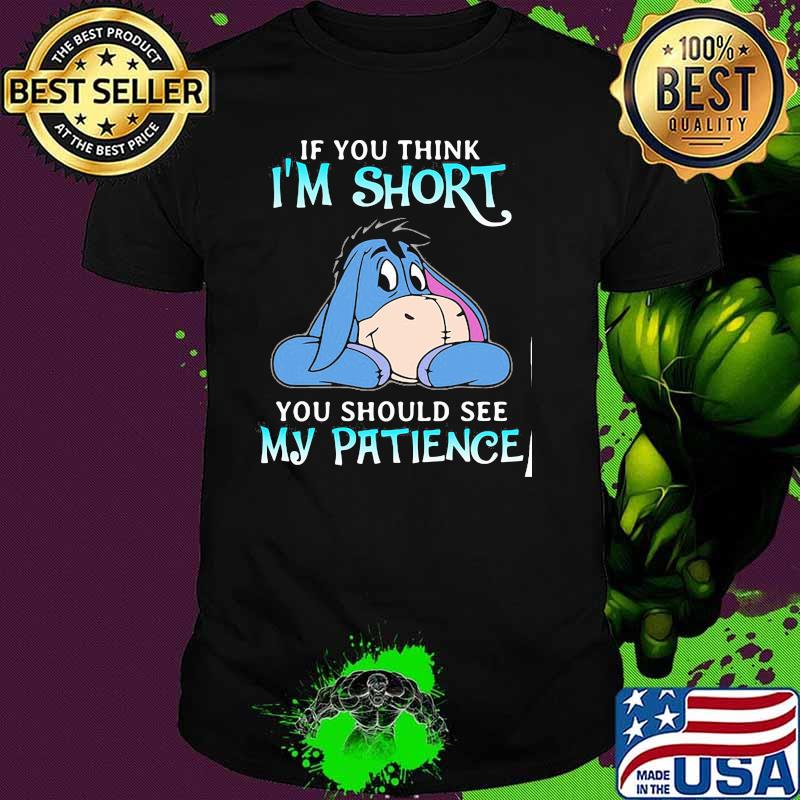 If You Think I Am Short You Should See My Patience Donkey Shirt